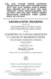 bokomslag H.R. 1776, 'Clear Creek National Recreation Area and Conservation Act'; H.R. 2175, 'World War II Memorial Prayer Act of 2013'; H.R. 2489, 'Oregon Cave