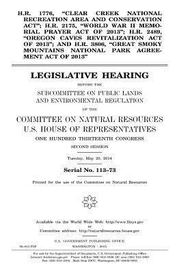 bokomslag H.R. 1776, "Clear Creek National Recreation Area and Conservation Act"; H.R. 2175, "World War II Memorial Prayer Act of 2013"; H.R. 2489, "Oregon Cave