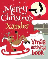 bokomslag Merry Christmas Xander - Xmas Activity Book: (Personalized Children's Activity Book)