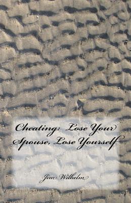 Cheating: Lose Your Spouse, Lose Yourself: Cheating: Lose Your Spouse, Lose Yourself 1