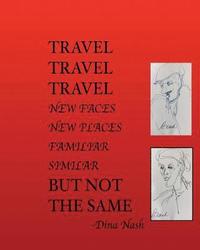 bokomslag Travel Travel Travel New Places New Faces Similar Familiar But Not The Same