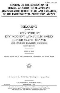 bokomslag Hearing on the nomination of Regina McCarthy to be Assistant Administrator, Office of Air and Radiation, of the Environmental Protection Agency