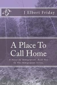 bokomslag A Place To Call Home: A Novel Of Immigration