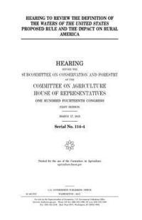 bokomslag Hearing to review the definition of the waters of the United States proposed rule and the impact on rural America