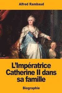 bokomslag L'Impératrice Catherine II dans sa famille