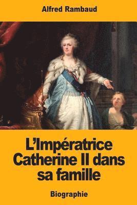 L'Impératrice Catherine II dans sa famille 1