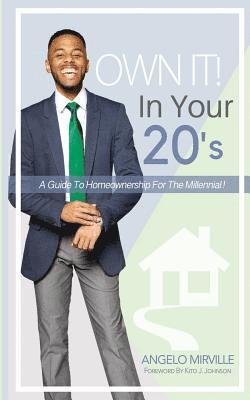 bokomslag Own It In Your 20's: Guide to Homeownership for the Millennial