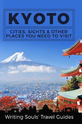 Kyoto: Cities, Sights & Other Places You Need to Visit 1