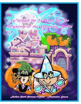 Winnifred the Wizard and the Case of the Missing Spells 1