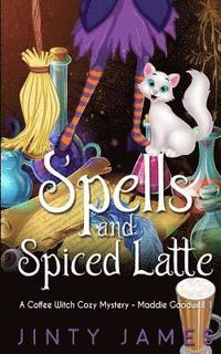 bokomslag Spells and Spiced Latte: A Coffee Witch Cozy Mystery