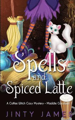 Spells and Spiced Latte: A Coffee Witch Cozy Mystery 1