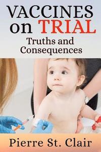 bokomslag Vaccines On Trial: Truths and Consequences