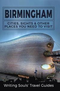 bokomslag Birmingham: Cities, Sights And Other Places You NEED To Visit