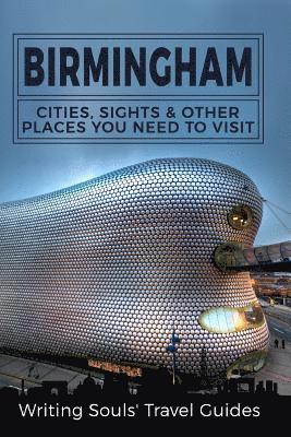 Birmingham: Cities, Sights And Other Places You NEED To Visit 1