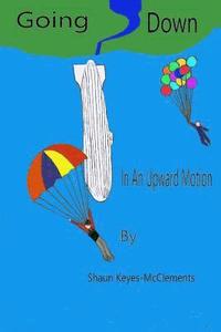 bokomslag Going Down In An Upward Motion: A Mixed Collection Of Short Stories
