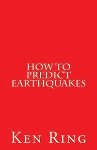 bokomslag How To Predict Earthquakes: (in advance)