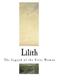 bokomslag Lilith: The Legend of the First Woman
