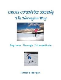 bokomslag Cross Country Skiing--The Norwegian Way