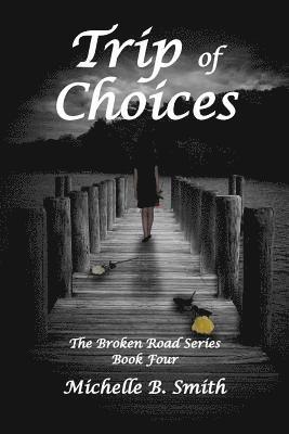 Michelle B. Smith - Trip of Choices, Häftad