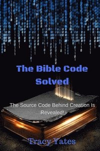 bokomslag The Bible Code Solved