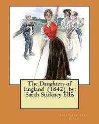 bokomslag The Daughters of England (1842) by: Sarah Stickney Ellis
