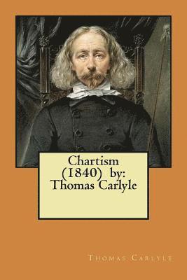 bokomslag Chartism (1840) by: Thomas Carlyle