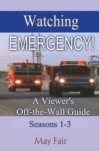 bokomslag Watching EMERGENCY! Seasons 1-3: A Viewer's Off-the-Wall Guide