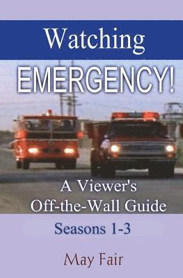 Watching EMERGENCY! Seasons 1-3: A Viewer's Off-the-Wall Guide 1