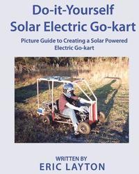 bokomslag Do-it-Yourself Solar-Powered Go-Kart: Simple DIY Solar Powered Go-kart Picture Guide for a Fun Weekend Project or Science Fair Project