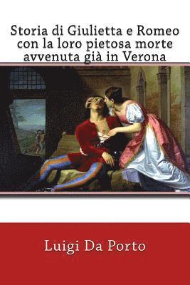 Storia di Giulietta e Romeo con la loro pietosa morte avvenuta già in Verona 1