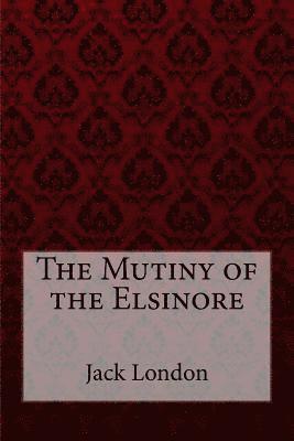 bokomslag The Mutiny of the Elsinore