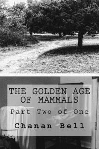 bokomslag The Golden Age of Mammals: Part Two of One