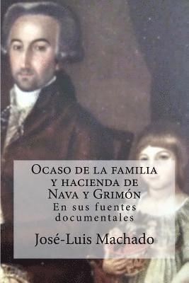 Ocaso de la Familia Y Hacienda de Nava Y Grimón: En Sus Fuentes Documentales 1