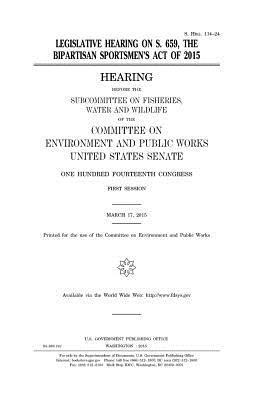 bokomslag Legislative hearing on S. 659, the Bipartisan Sportsmen's Act of 2015