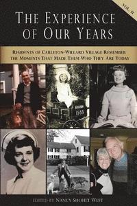 bokomslag The Experience of Our Years: Volume II: Residents of Carleton-Willard Village Remember the Moments and Events That Made Them Who They Are Today