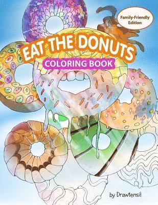 Eat the Donuts Coloring Book: Family-Friendly Edition with Motivational Quotes 1