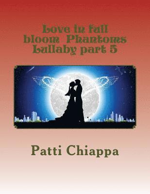 bokomslag Love in full bloom Phantoms Lullaby part 5