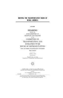 United States House of Representatives, Committee on Transportat Infrastructure - Meeting the transportation needs of rural America, Häftad
