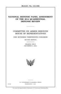 bokomslag National Defense Panel assessment of the 2014 Quadrennial Defense Review: Committee on Armed Services, House of Representatives, One Hundred Thirteent