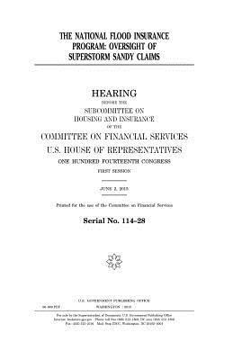 United States House of Representatives, Committee on Financial Services - The National Flood Insurance Program: oversight of Superstorm Sandy claims, Häftad