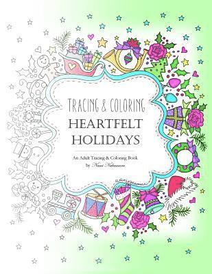 Tracing and Coloring Heartfelt Holidays: An Adult Tracing and Coloring Book for the Holidays 1