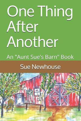 One Thing After Another: An Aunt Sue's Barn Book 1