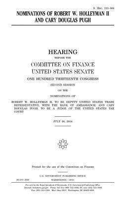 United States Senate, Committee on Finance - Nominations of Robert W. Holleyman II and Cary Douglas Pugh, Häftad
