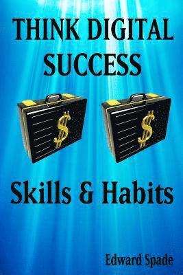 THINK DIGITAL SUCCESS Skills & Habits 1