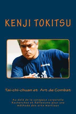 Tai-chi-chuan et Art de Combat: Au-delà de la carapace corporelle Recherches et Réflexions pour une méthode des arts martiaux 1