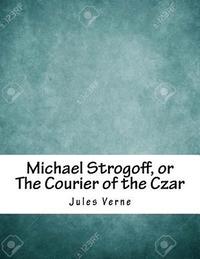 bokomslag Michael Strogoff, or The Courier of the Czar