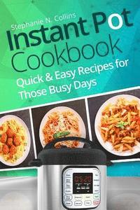 bokomslag Instant Pot Cookbook: Quick and Easy Recipes for Those Busy Days