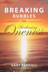 bokomslag Breaking Bubbles and Awakening Oneness