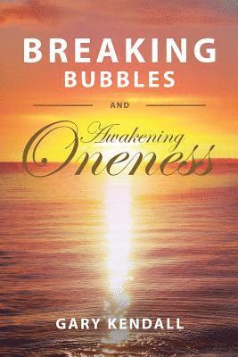 Breaking Bubbles and Awakening Oneness 1