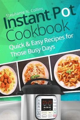 bokomslag Instant Pot Cookbook: Quick and Easy Recipes for Those Busy Days